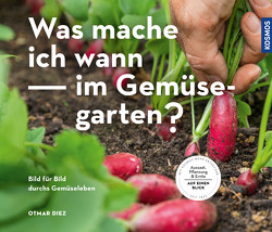 Was mache ich wann im Gemüsegarten? von Diez,  Otmar