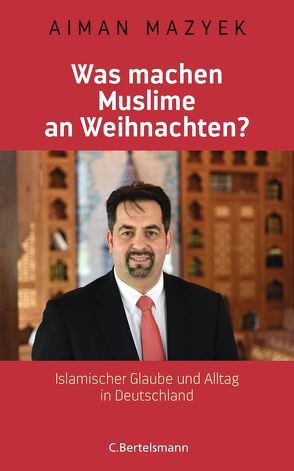 Was machen Muslime an Weihnachten? von Mazyek,  Aiman