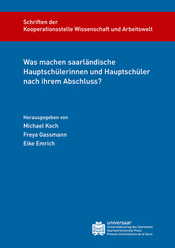 Was machen saarländische Hauptschülerinnen und Hauptschüler nach ihrem Abschluss? von Emrich,  Eike, Gassmann,  Freya, Koch,  Michael