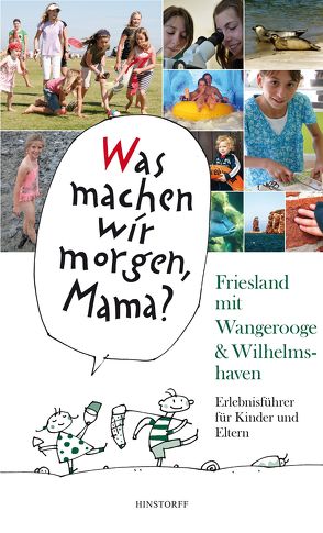 Was machen wir morgen, Mama? Friesland mit Wangerooge & Wilhelmshaven von Düwel,  Alice, Larisch,  Harald, Stelljes,  Wolfgang