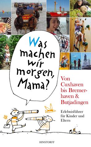 „Was machen wir morgen, Mama?“ Von Cuxhaven bis Bremerhaven & Butjadingen von Düwel,  Alice, Larisch,  Harald, Stelljes,  Wolfgang