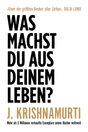 Was machst du aus deinem Leben? von Krishnamurti,  Jiddu, Liebl,  Elisabeth