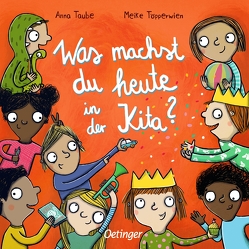 Was machst du heute in der Kita? von Taube,  Anna, Töpperwien,  Meike