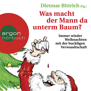 Was macht der Mann da unterm Baum? von Bierstedt,  Detlef, Bittrich,  Dietmar, Blum,  Gabriele, Bonalana,  Ranja, Fornaro,  Tanja, Jäger,  Simon, Lontzek,  Peter, Nathan,  David, Rohrbeck,  Oliver