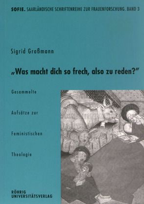 Was macht dich so frech, also zu reden? von Grossmann,  Sigrid