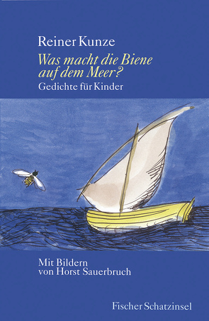 Was macht die Biene auf dem Meer? von Kunze,  Reiner, Sauerbruch,  Horst