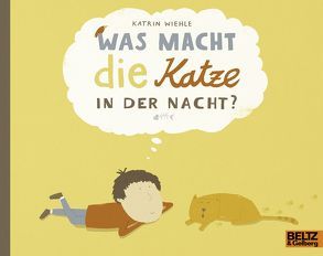 Was macht die Katze in der Nacht? von Wiehle,  Katrin