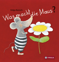 Was macht die Maus? von Bansch,  Helga