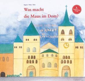 Was macht die Maus im Dom von Bogerts,  Hildegard, Felten,  Engelbert, Reitz,  Andrea