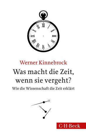 Was macht die Zeit, wenn sie vergeht? von Kinnebrock,  Werner