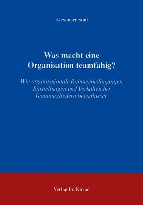 Was macht eine Organisation teamfähig? von Stoll,  Alexander