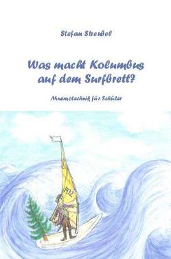 Was macht Kolumbus auf dem Surfbrett? von Streubel,  Stefan