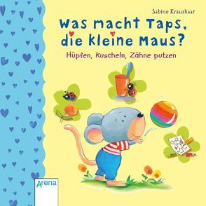 Was macht Taps, die kleine Maus? von Kraushaar,  Sabine, Röhling,  Hanna