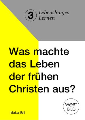 Was machte das Leben der frühen Christen aus? von Markus,  r