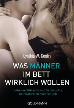 Was Männer im Bett wirklich wollen von Gentry,  Cynthia W., Spangler,  Bettina