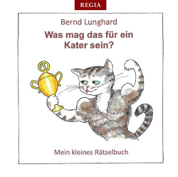 Was mag das für ein Kater sein? von Lunghard,  Bernd