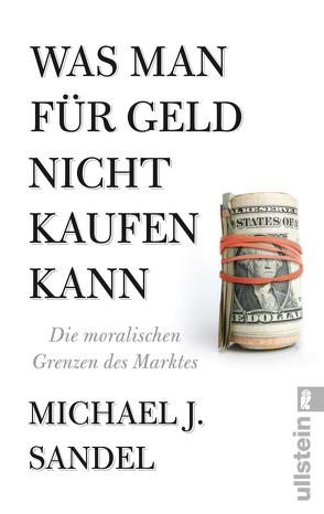 Was man für Geld nicht kaufen kann von Sandel,  Michael J.