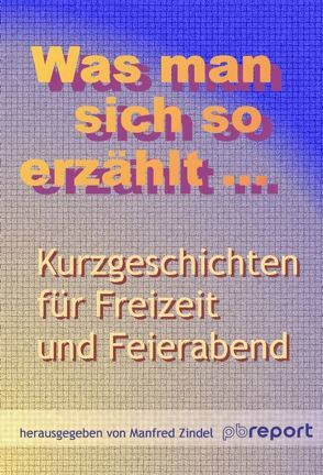 Was man sich so erzählt von Zindel,  Manfred