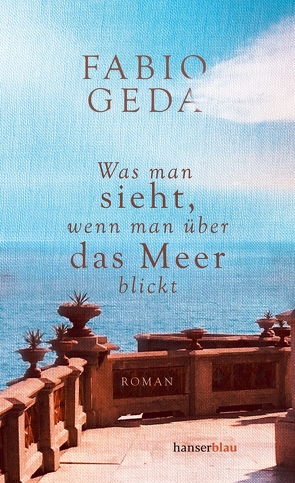 Was man sieht, wenn man über das Meer blickt von Geda,  Fabio, Koskull,  Verena