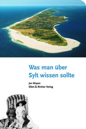 Was man über Sylt wissen sollte von Mayen,  Jan