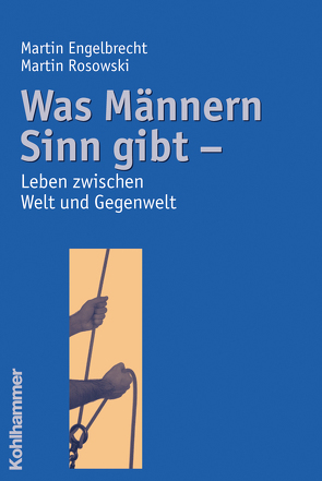 Was Männern Sinn gibt von Engelbrecht,  Martin, Rosowski,  Martin