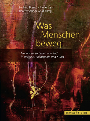 Was Menschen bewegt von Brandl,  Ludwig, Jehl,  Rainer, Schönewald,  Beatrix