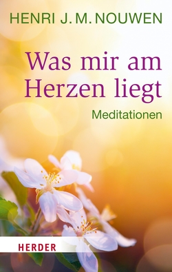 Was mir am Herzen liegt von Johna,  Franz, Nouwen,  Henri J. M.