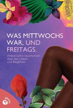 Was mittwochs war, und freitags von Acan,  Innocent Immaculate, Arac de Nyeko,  Monica, Baingana,  Doreen, Barya,  Mildred Kiconco, Brückner,  Thomas, Emelife,  Jennifer Chinenye, Gabonewe,  Tuelo, Ilo,  Innocent Shizaram, Kan,  Toni, Krützfeld,  Jona Elisa, Lever,  Carla, Maximus,  Howard M.-B., Mbao,  Wamuwi, Rachel,  Zadok, Smith,  Alex, Tadjo,  Véronique, Vladislavić,  Ivan, Watson,  Mary, Wicomb,  Zoë, Yiga,  Eugene