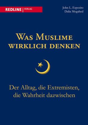 Was Muslime wirklich denken von Esposito,  John L., Mogahed,  Dalia