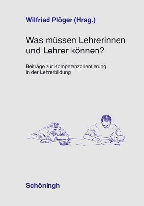 Was müssen Lehrerinnen und Lehrer können? von Plöger,  Wilfried, Plöger,  Winfried