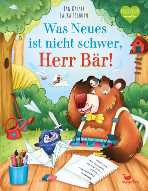 Was Neues ist nicht schwer, Herr Bär! von Kaiser,  Jan, Tschorn,  Laura