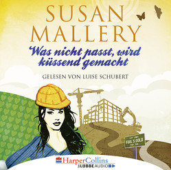 Was nicht passt, wird küssend gemacht von Mallery,  Susan, Schubert,  Luise