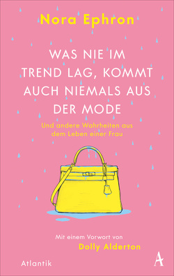 Was nie im Trend lag, kommt auch niemals aus der Mode von Ephron,  Nora, Hummitzsch,  Maria