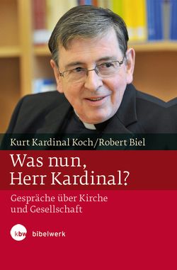 Was nun, Herr Kardinal? von Biel,  Robert, Koch,  Kurt