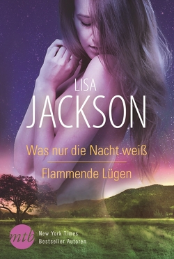 Was nur die Nacht weiß / Flammende Lügen von Hase,  Thomas, Jackson,  Lisa, Kapeller,  Justine