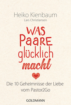 Was Paare glücklich macht von Christiansen,  Lars, Kienbaum,  Heiko