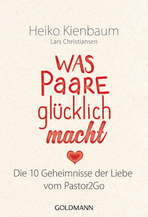 Was Paare glücklich macht von Christiansen,  Lars, Kienbaum,  Heiko