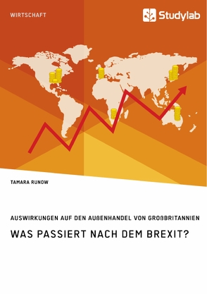 Was passiert nach dem Brexit? Auswirkungen auf den Außenhandel von Großbritannien von Runow,  Tamara