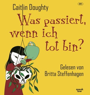 Was passiert, wenn ich tot bin? von Doughty,  Caitlin, Horn,  Heide, Imig,  Peter, Seuß,  Rita, Steffenhagen,  Britta