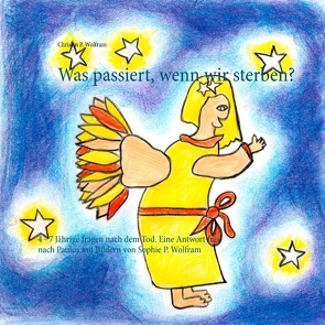 Was passiert, wenn wir sterben? von Wolfram,  Christin P.