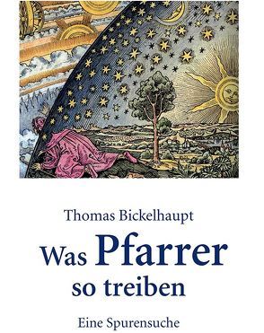 Was Pfarrer so treiben – Eine Spurensuche von Bickelhaupt,  Thomas