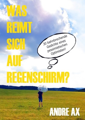 Was reimt sich auf Regenschirm? von Ax,  Andre