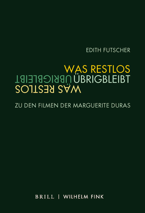 Was restlos übrigbleibt von Blümlinger,  Christa, Curtis,  Scott, Engell,  Lorenz, Fahle,  Oliver, Futscher,  Edith, Gaycken,  Oliver, Hediger,  Vinzenz, Lundemo,  Trond, Somaini,  Antonio, Svatonova,  Katerina, Voss,  Christiane