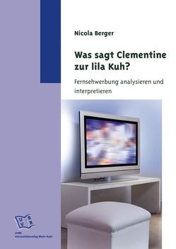 Was sagt Clementine zur lila Kuh? von Berger,  Nicola