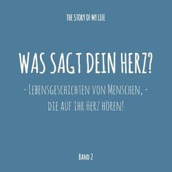 Was sagt dein Herz? von Aue,  Bastian, The Story Of My Life,  www.thestoryofmylife.de