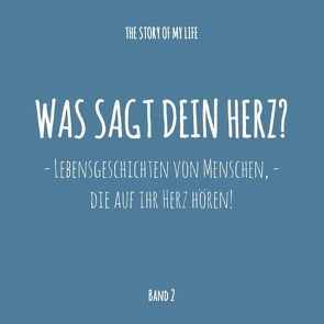 Was sagt dein Herz? von Aue,  Bastian, The Story Of My Life,  www.thestoryofmylife.de