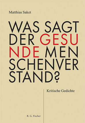 Was sagt der gesunde Menschenverstand? von Saket,  Matthias