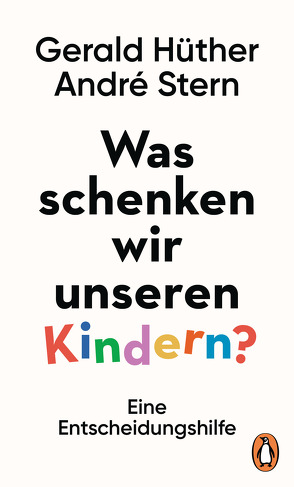 Was schenken wir unseren Kindern? von Hüther,  Gerald, Stern,  André