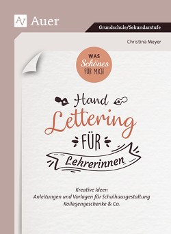 Was Schönes für mich_Handlettering für Lehrerinnen von Meyer,  Christina