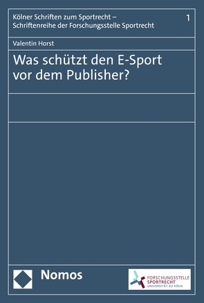 Was schützt den E-Sport vor dem Publisher? von Horst,  Valentin